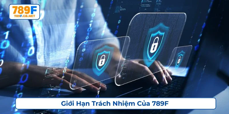 789F không chịu trách nhiệm cho những vấn đề bất khả kháng