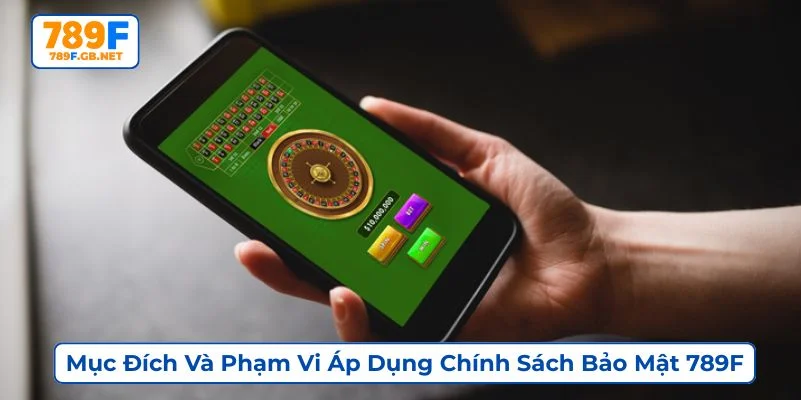 Chính sách bảo mật là toàn bộ cam kết bảo vệ dữ liệu cá nhân của 789F
