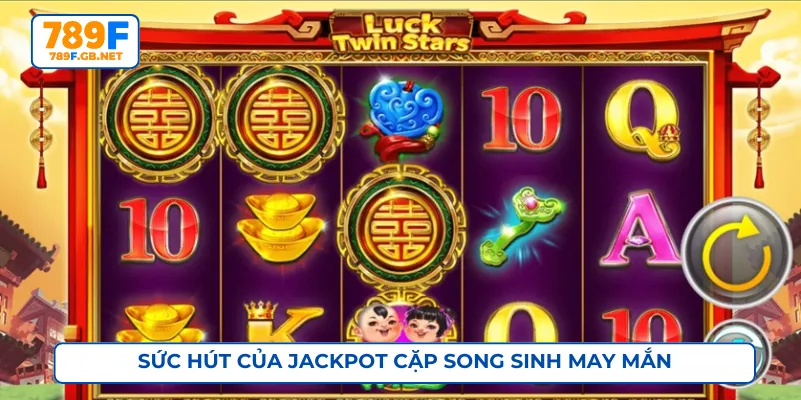 Jackpot cặp song sinh may mắn thu hút nhờ sự đơn giản